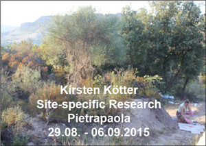 Kirsten Kötter: Site-specific Research Pietrapaola, 
  29.08. - 06.09.2015
  (PDF, deutsch / English / italiano, 27 pages, 13 MB)