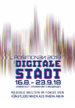 Positionen 2018. Digitale Stadt, 16.8. - 23.9.18. Darmstadt, Frankfurt, Wiesbaden